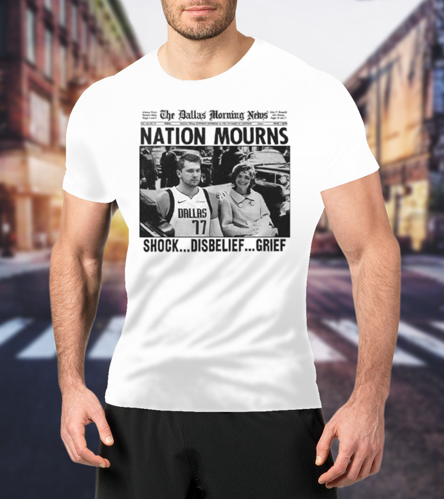 Nation Mourns Shock Disbelief Grief Luka Doncic T-Shirt