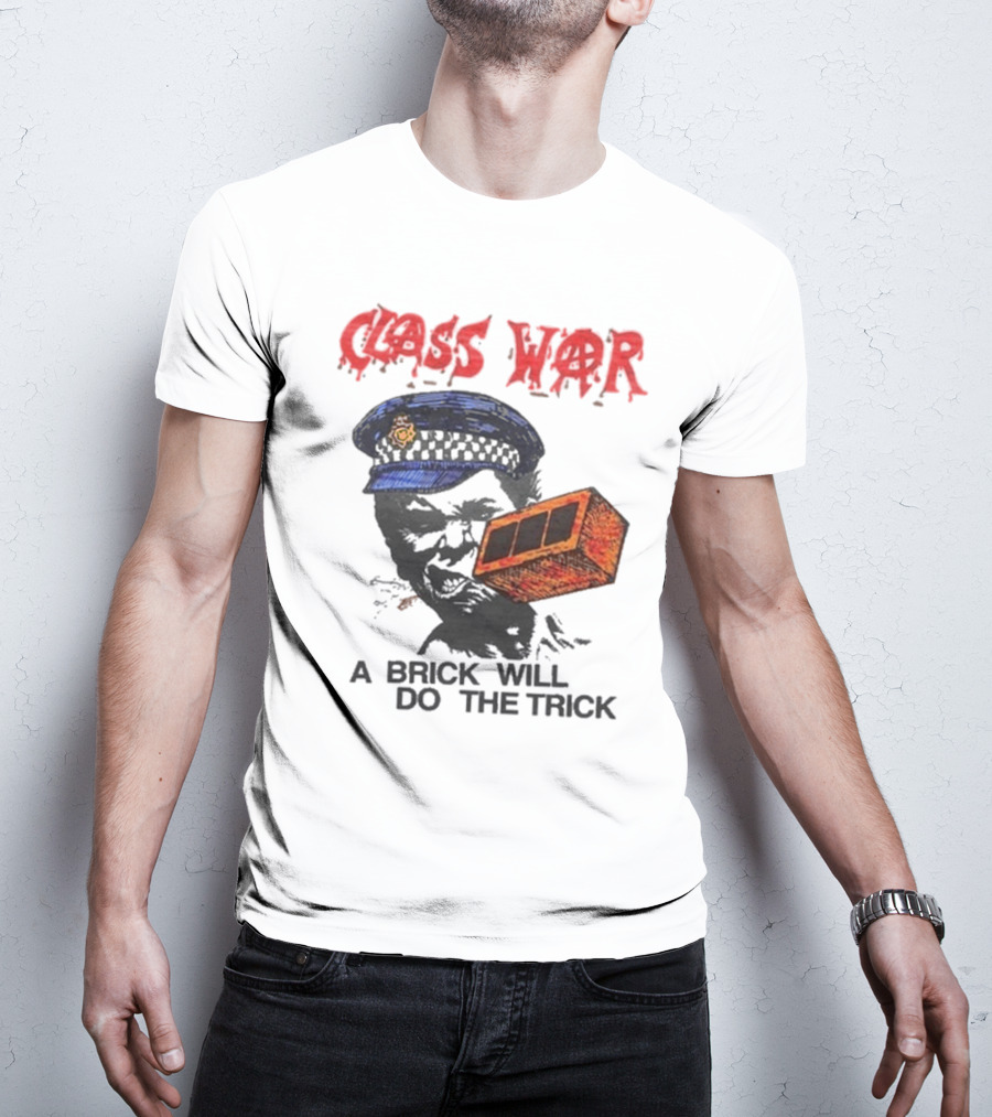 Class War A Brick Will Do The Trick Policeman Symbol T-Shirt