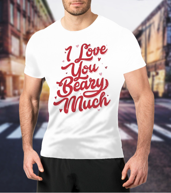 Mallory Ervin I Love You Beary Much T-Shirt