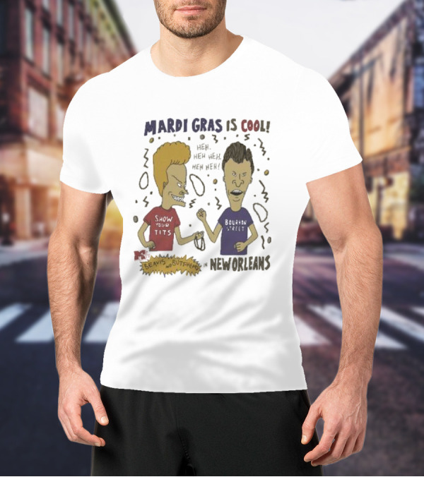 Mardi Gras Is Cool Beavis And Butthead Heh Heh Heh New Orleans T-Shirt