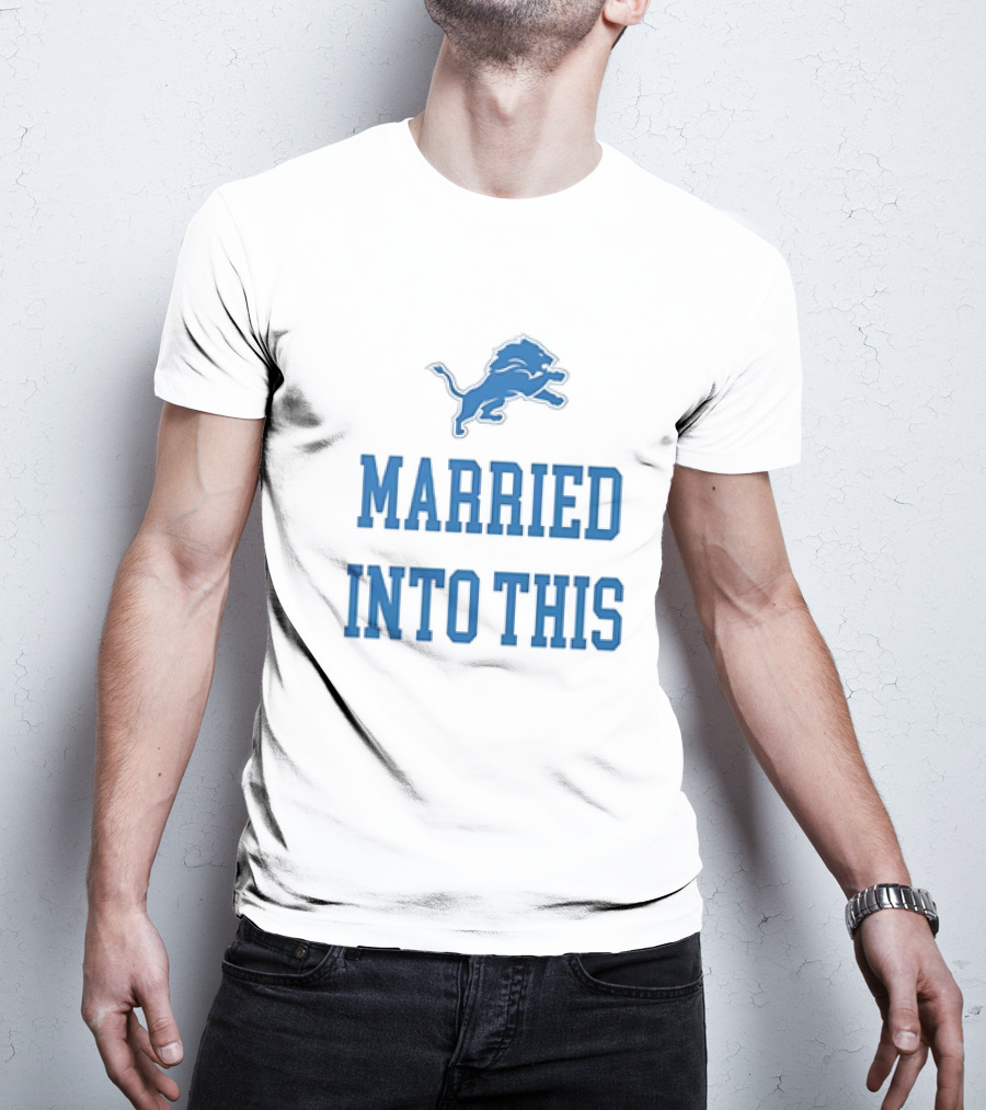 Detroit Lions Married Into This T-Shirt
