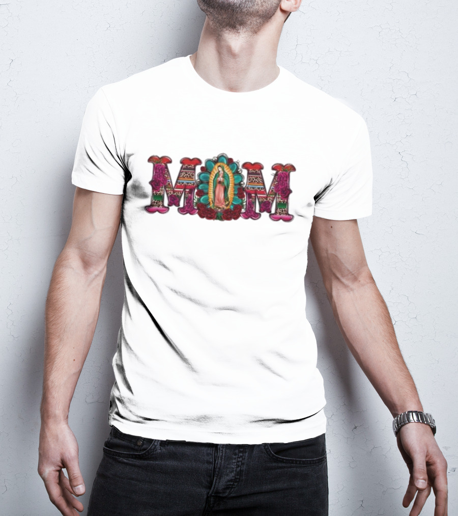 Mexico Mom Latin Culture Virgin Mary Roses Catholic Mama T-Shirt