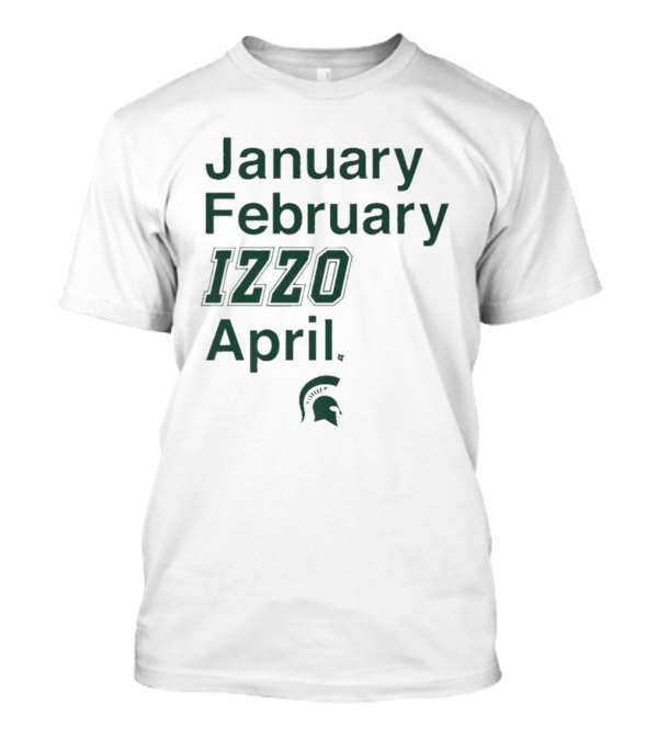 January February Izzo April Michigan State Spartans T-Shirt