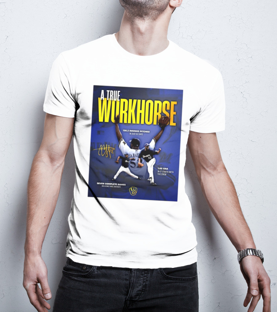 A True Workhorse Milwaukee Brewers CC Sabathia 130.2 Innings 82 Days 1.65 ERA Seven Complete Games Signature T-Shirt