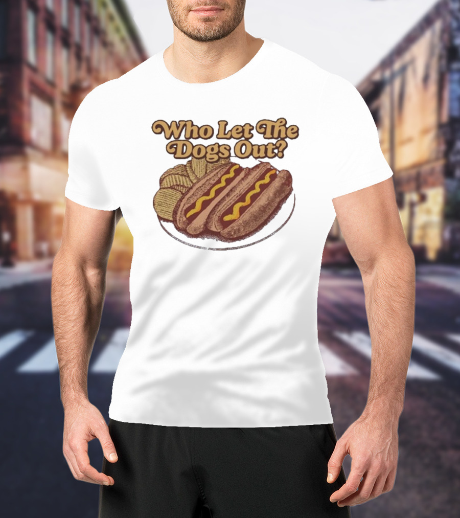 Who Let The Dogs Out Hotdog Middle Class Fancy T-Shirt