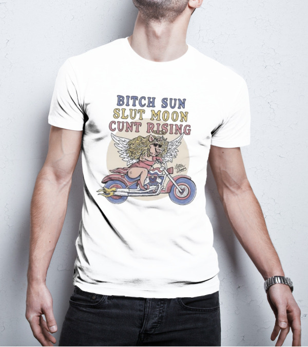 Bitch Sun Slut Moon Cunt Rising Miss Piggy Angel Biker Theme T-Shirt
