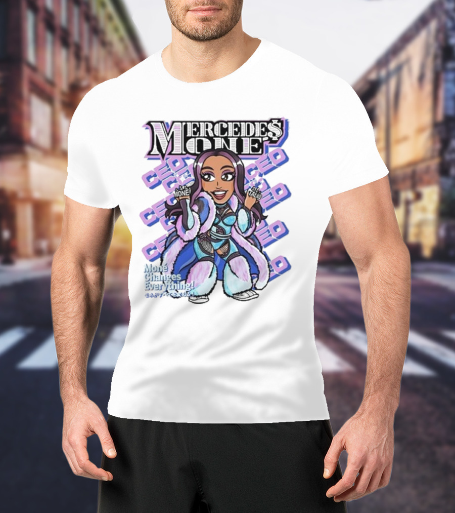 Mone Talks Mercedes Mone CEO Mone Changes Everything T-Shirt