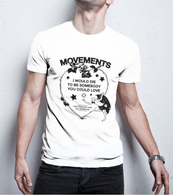 Movements Devil Tightrope I Would Die To Be Somebody You I Don't Know If I Could Ever Measure Up T-Shirt