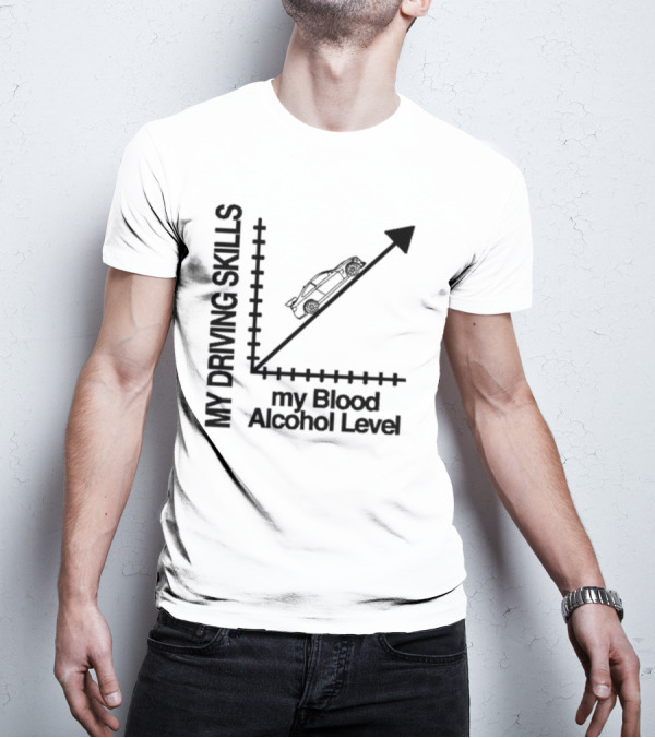 My Driving Skills Versus My Blood Alcohol Level Graph T-Shirt