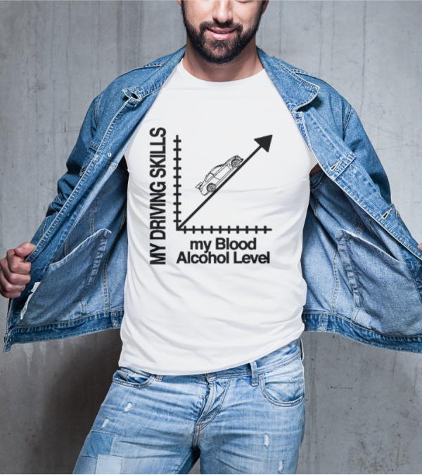 My Driving Skills Versus My Blood Alcohol Level Graph T-Shirt