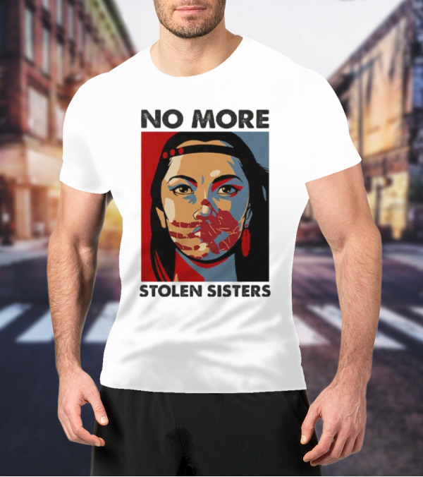 No More Stolen Sisters Native American Bold Statement T-Shirt
