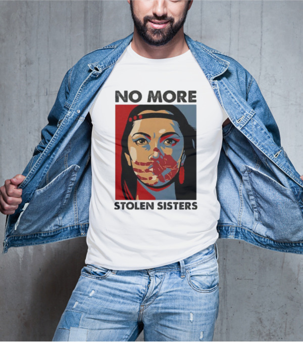 No More Stolen Sisters Native American Bold Statement T-Shirt