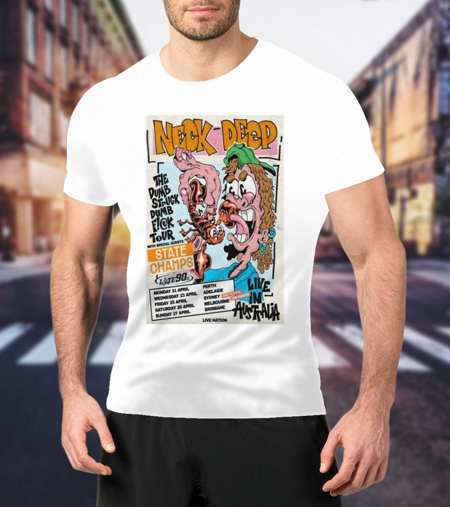 Neck Deep The Dumb Struck Dumb Fuck Tour 2025 Live In Australia With State Champs Late 90s T-Shirt