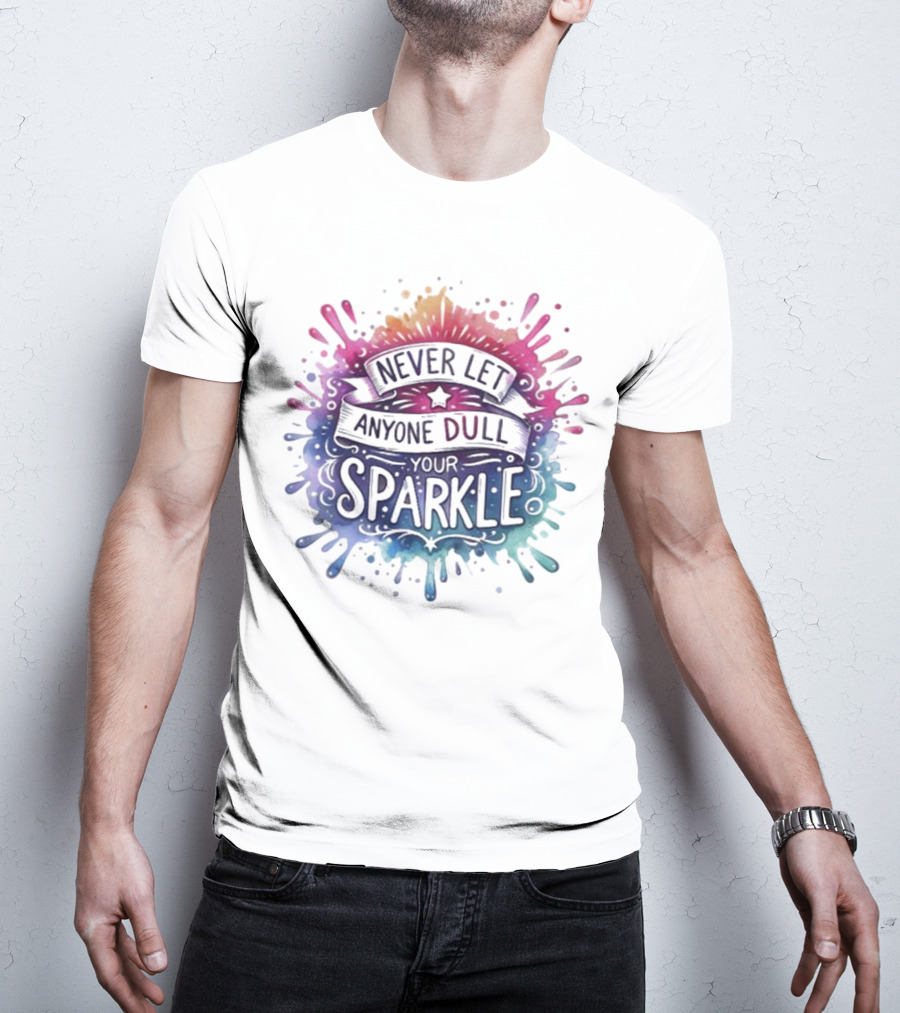 Never Let Anyone Dull Your Sparkle Watercolor Splatter Art T-Shirt