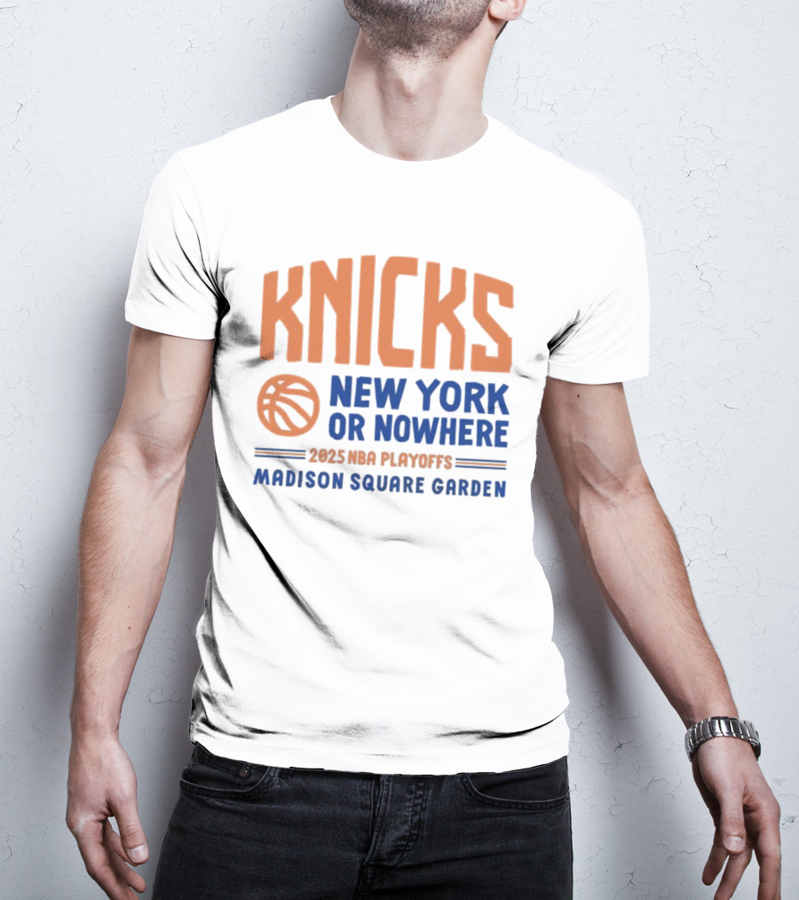 New York Knicks New York Or Nowhere 2025 NBA Playoffs Madison Square Garden T-Shirt