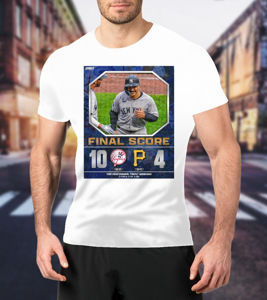 New York Yankees 10-4 Victory Over Pittsburgh Pirates Top Performer Trent Grisham April 5 2025 MLB T-Shirt