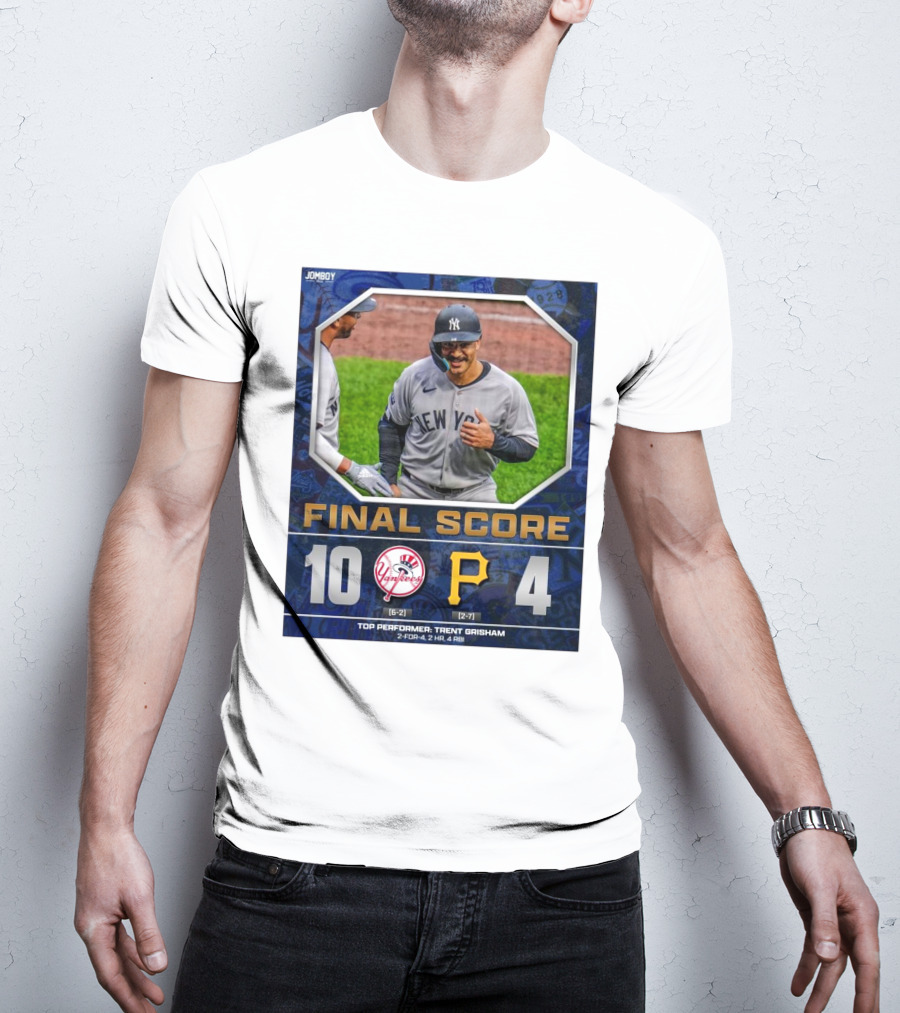 New York Yankees 10-4 Victory Over Pittsburgh Pirates Top Performer Trent Grisham April 5 2025 MLB T-Shirt