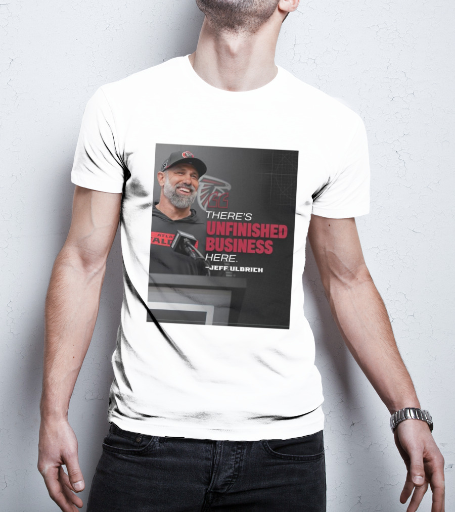 Atlanta Falcons There’s Unfinished Business Here Jeff Ulbrich T-Shirt