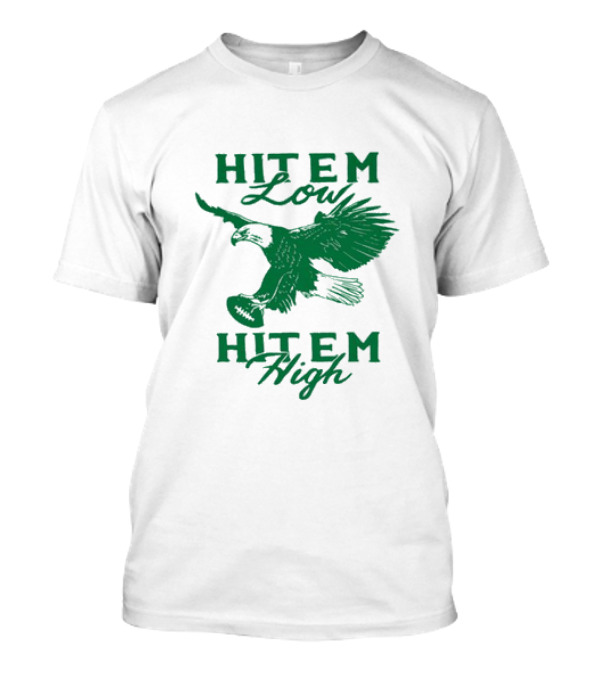 Hit Em Low Hit Em High NFL Eagles Philadelphia T-Shirt