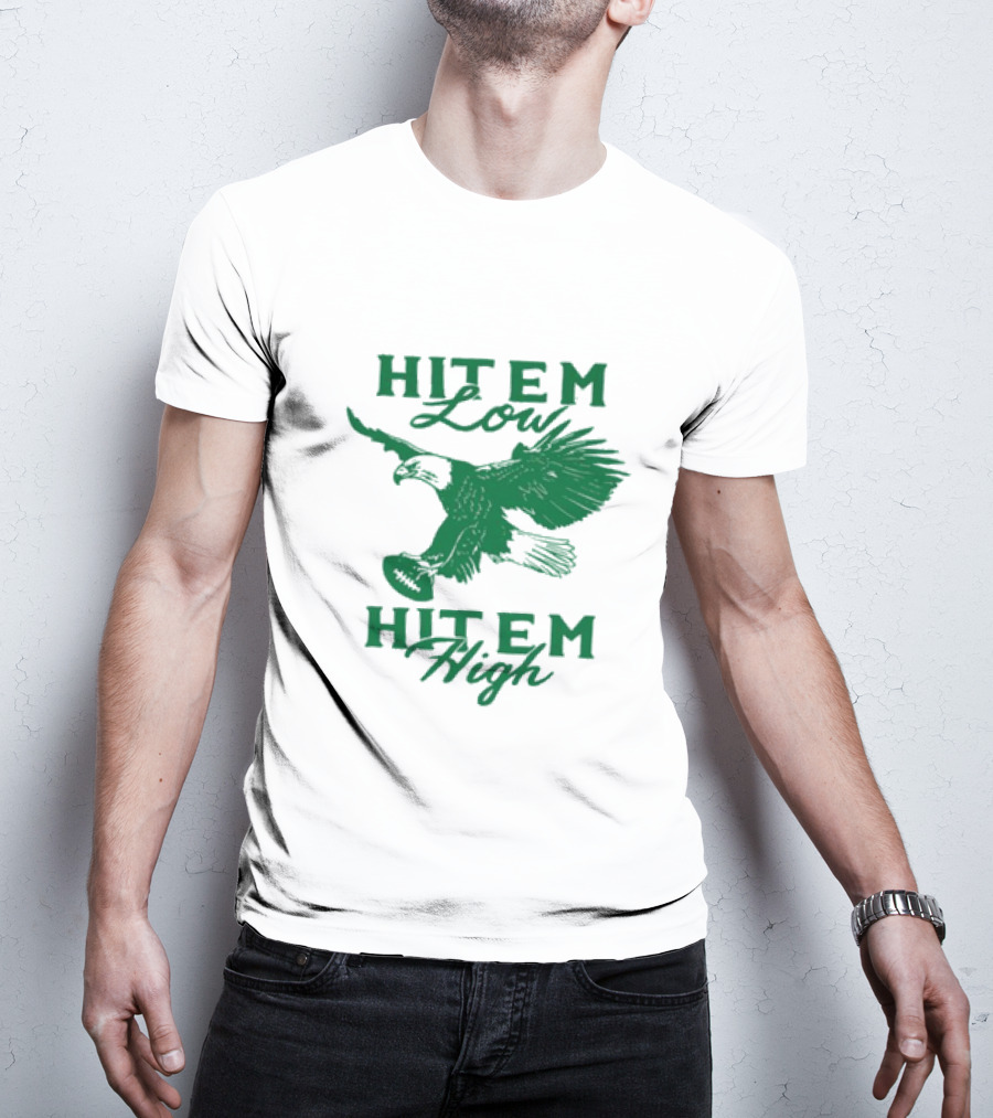 Hit Em Low Hit Em High NFL Eagles Philadelphia T-Shirt