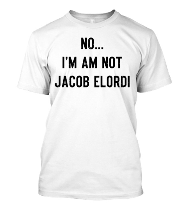No I Am Not Jacob Elordi Text Statement T-Shirt