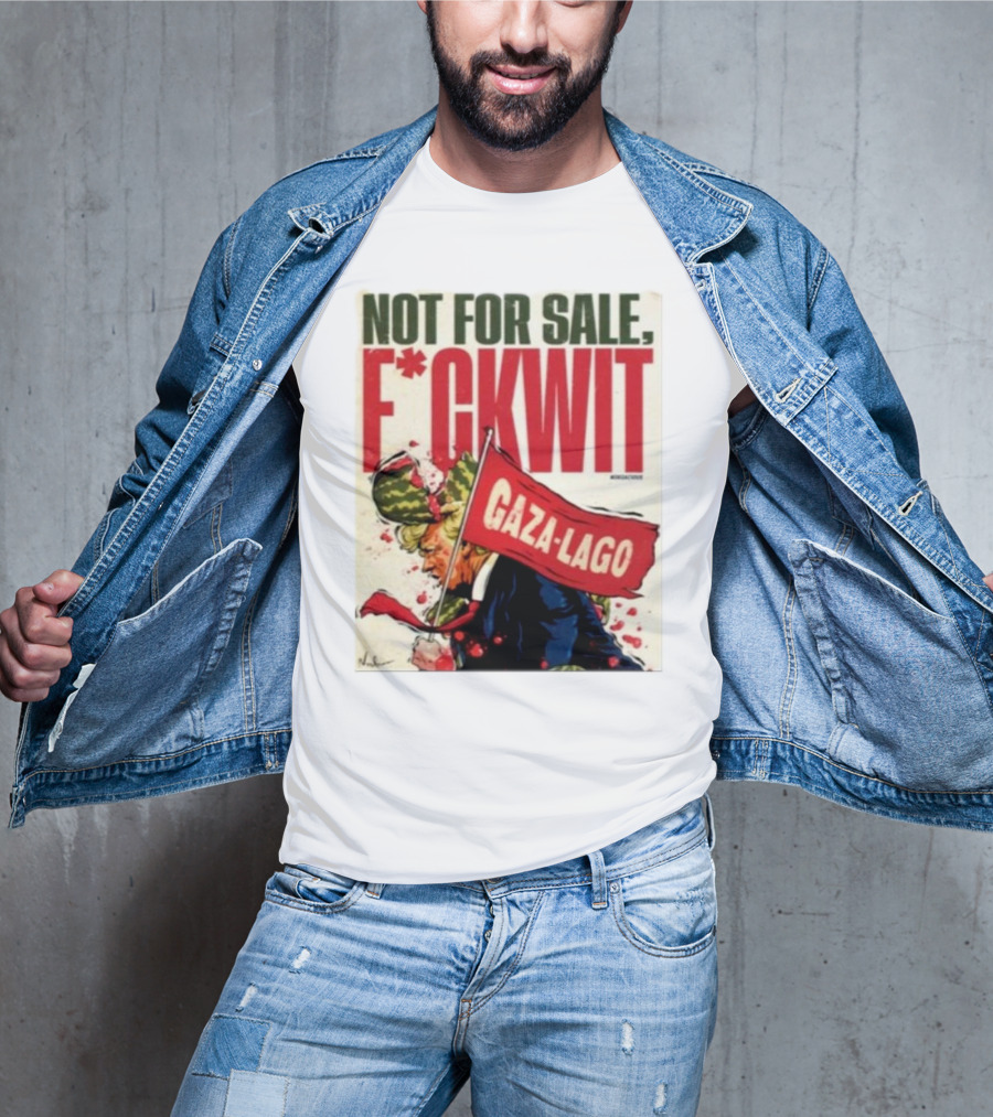 Nordacious Not For Sale F*ckwit Gaza-Lago T-Shirt
