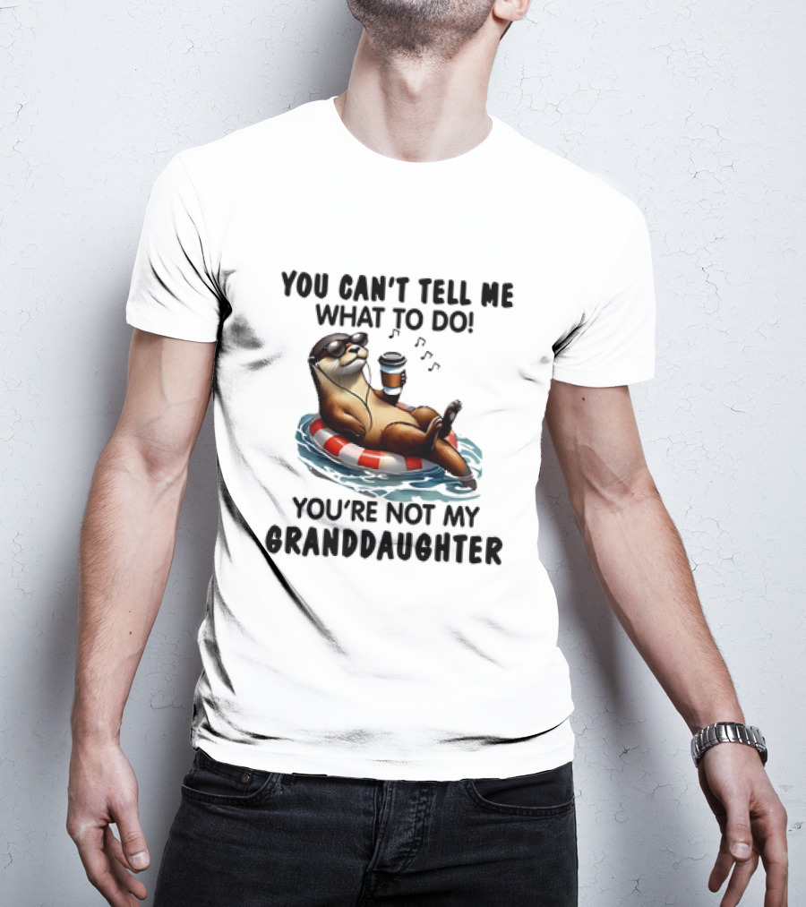 Otter You Can’t Tell Me What To Do Chill Floating On Water With Drink T-Shirt