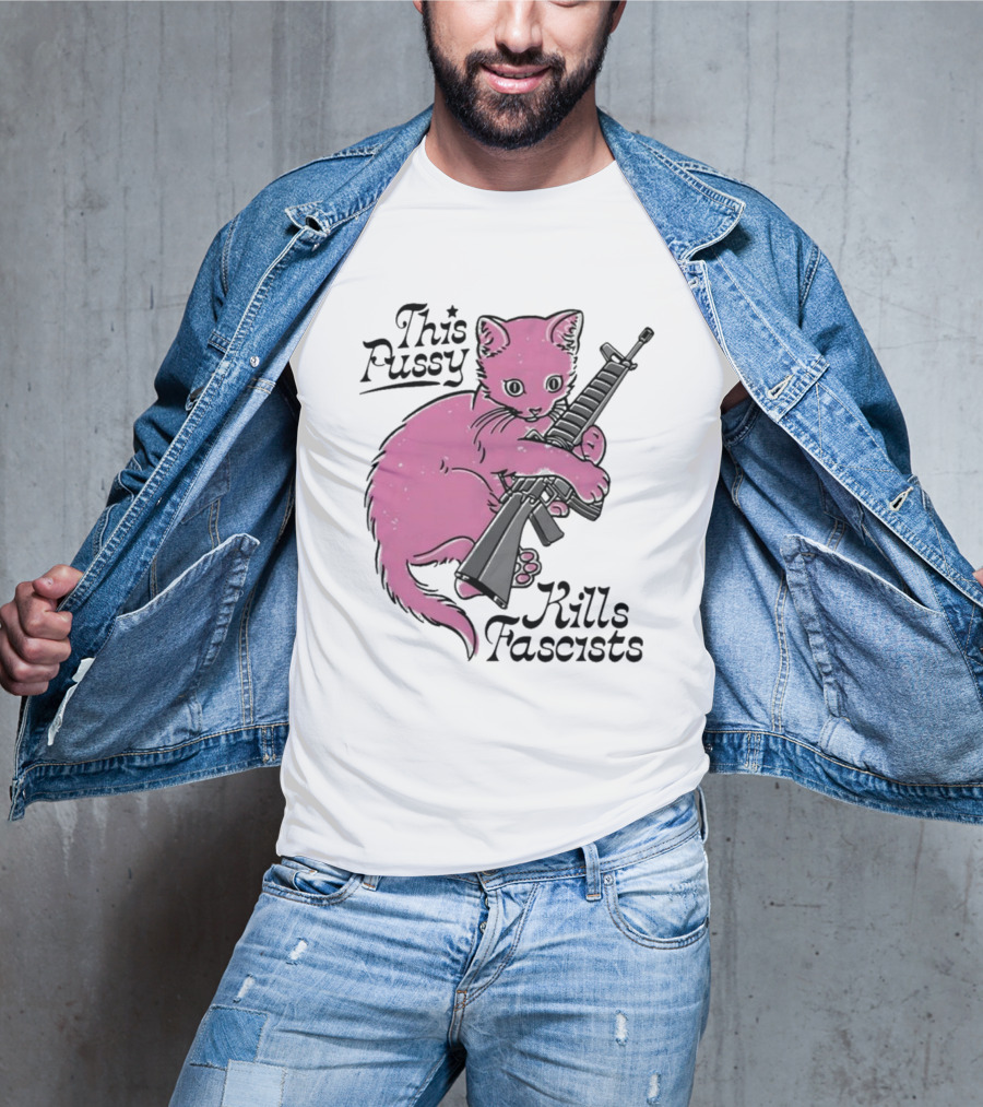 Pink Cat This Pussy Kills Fascists Iconic Protest Symbol With Rifle T-Shirt
