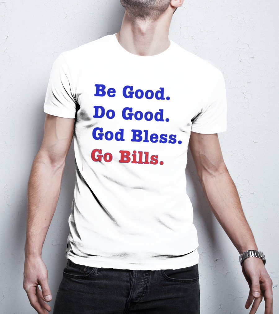 Be Good Do Good God Bless Go Bills Josh Allen From An Mvp T-Shirt