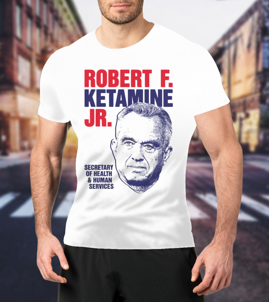 Robert F. Ketamine Jr. Secretary Of Health & Human Services T-Shirt