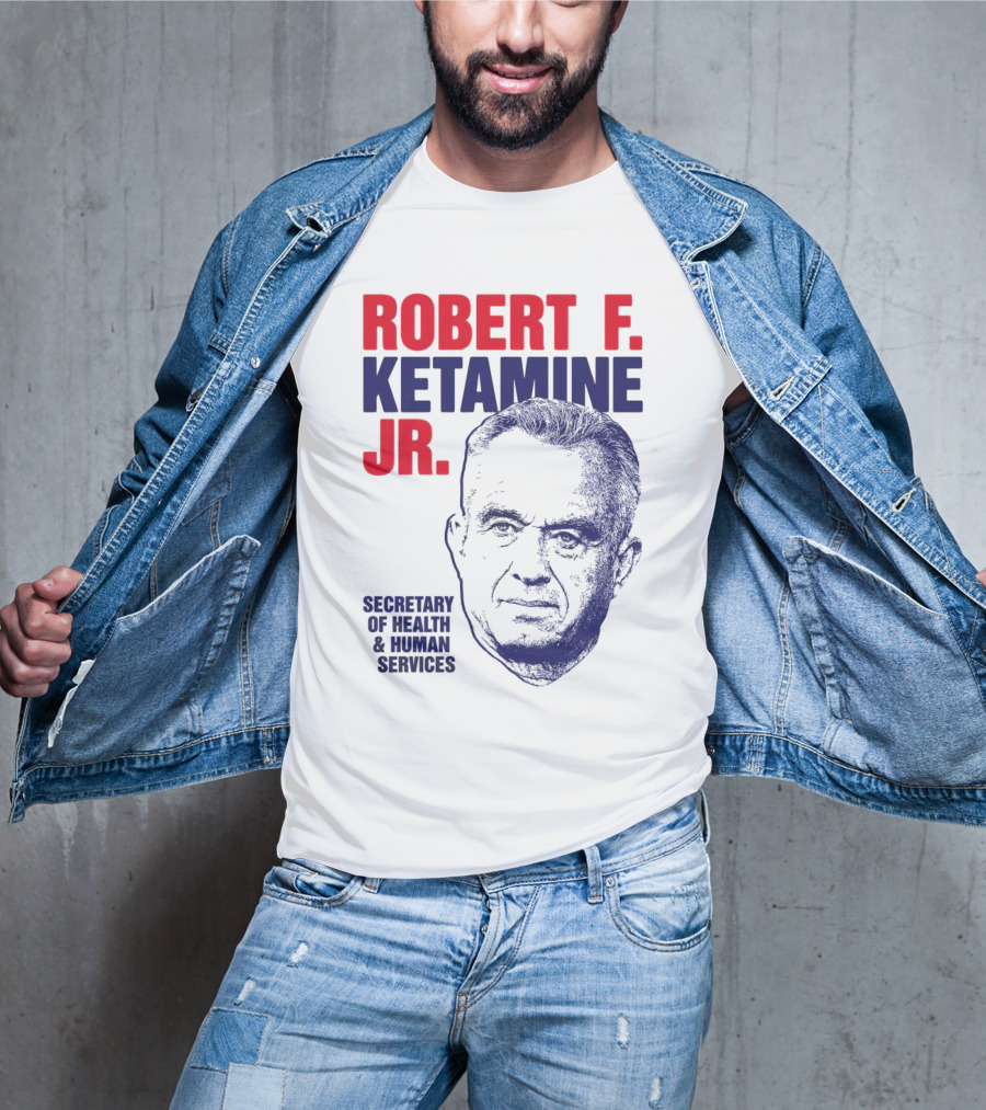 Robert F. Ketamine Jr. Secretary Of Health & Human Services T-Shirt