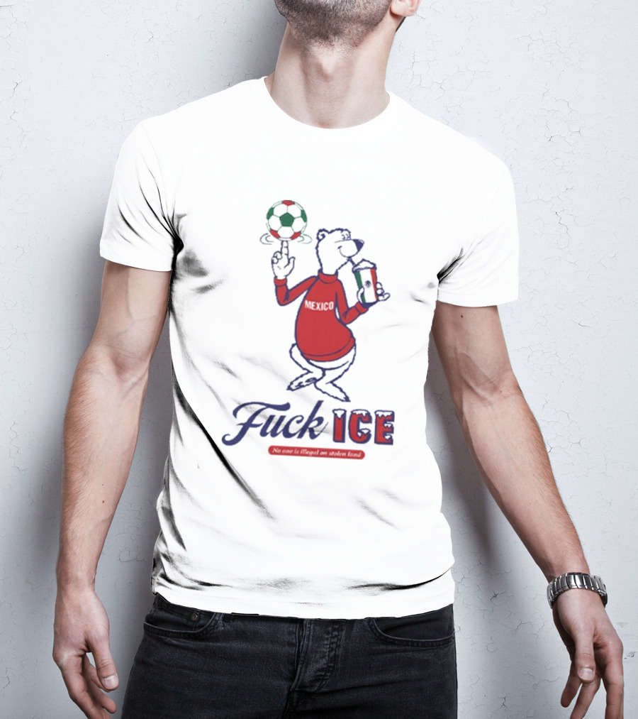 Premium Mexico Fuck ICE Polar Bear No One Is Illegal Soccer T-Shirt