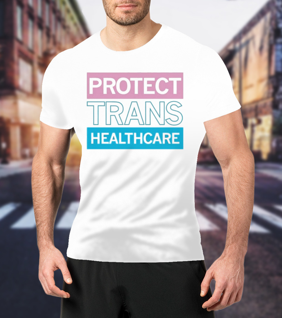 Protect Trans Healthcare Support Visibility T-Shirt