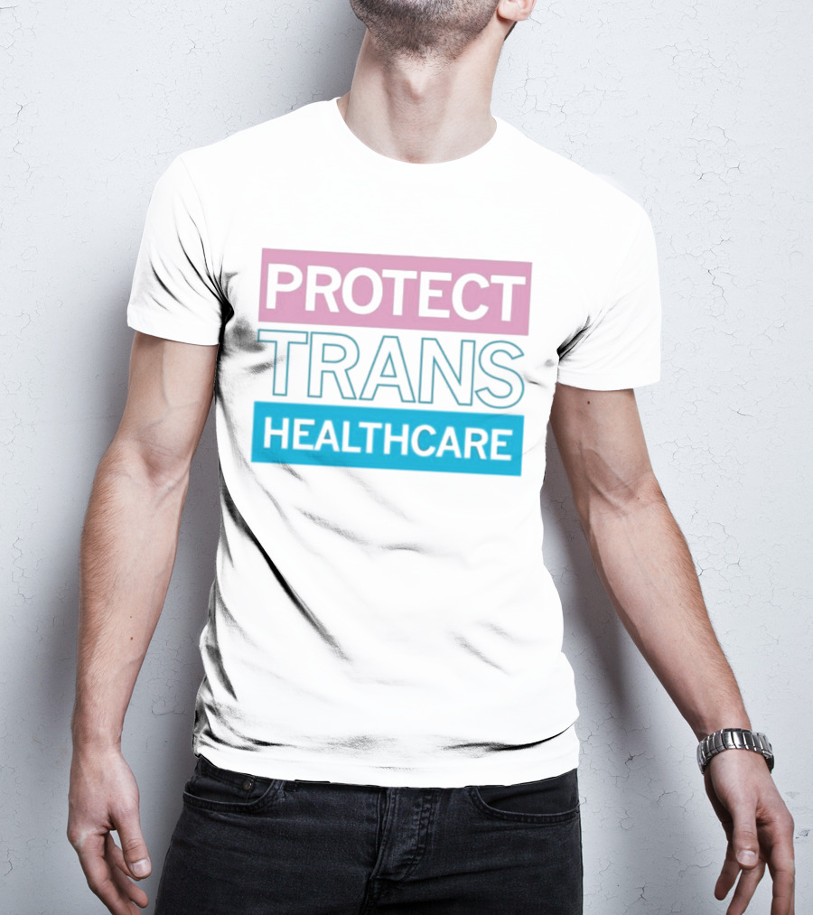 Protect Trans Healthcare Support Visibility T-Shirt