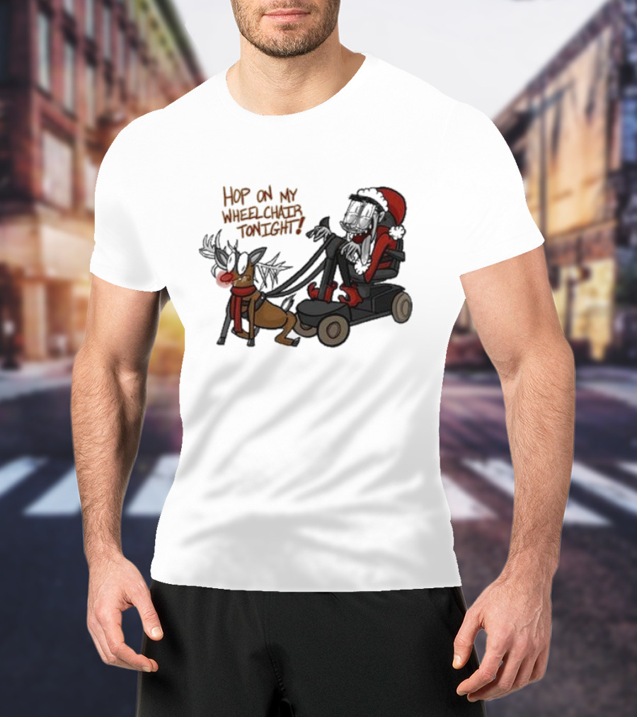 Hop On My Wheelchair Tonight Ricky Berwick Dog Winter Outfit T-Shirt