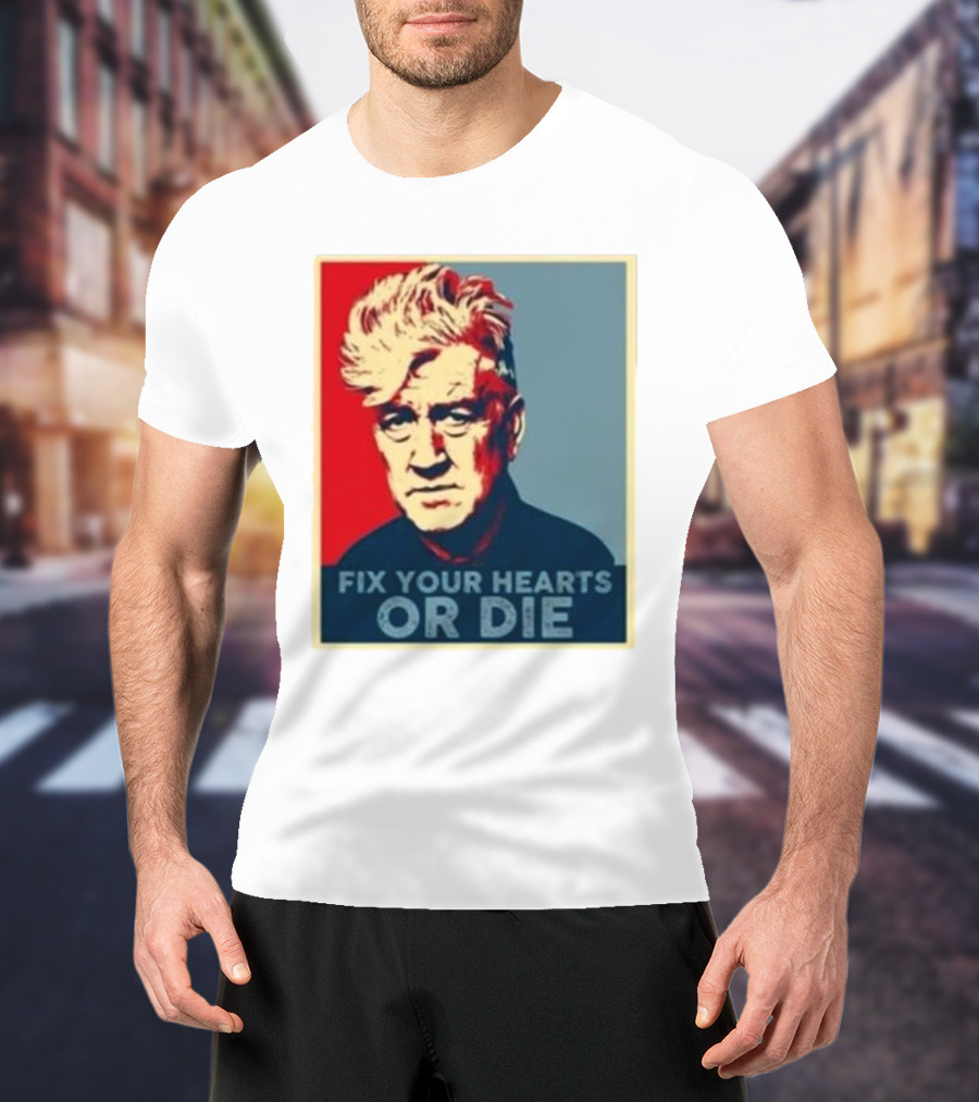 Fix Your Hearts Or Die David Lynch Portrait T-Shirt