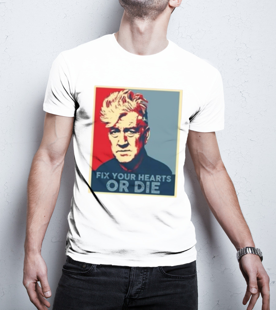 Fix Your Hearts Or Die David Lynch Portrait T-Shirt