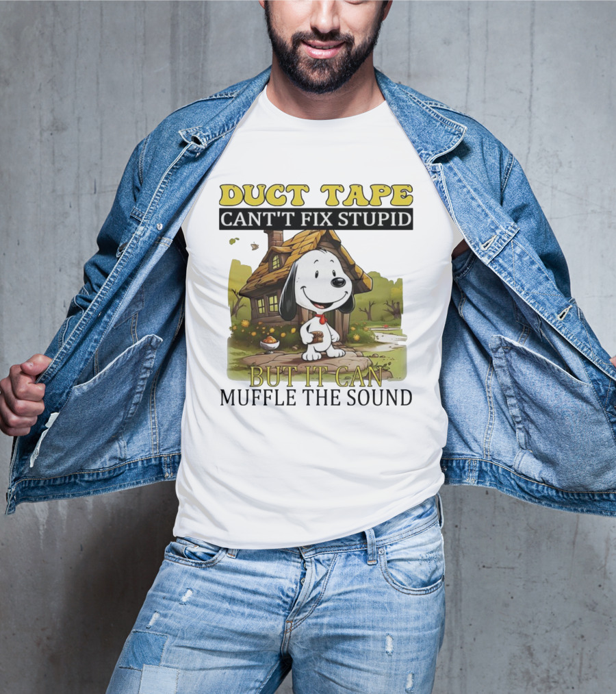 Snoopy Duct Tape Can't Fix Stupid But It Can Muffle The Sound T-Shirt