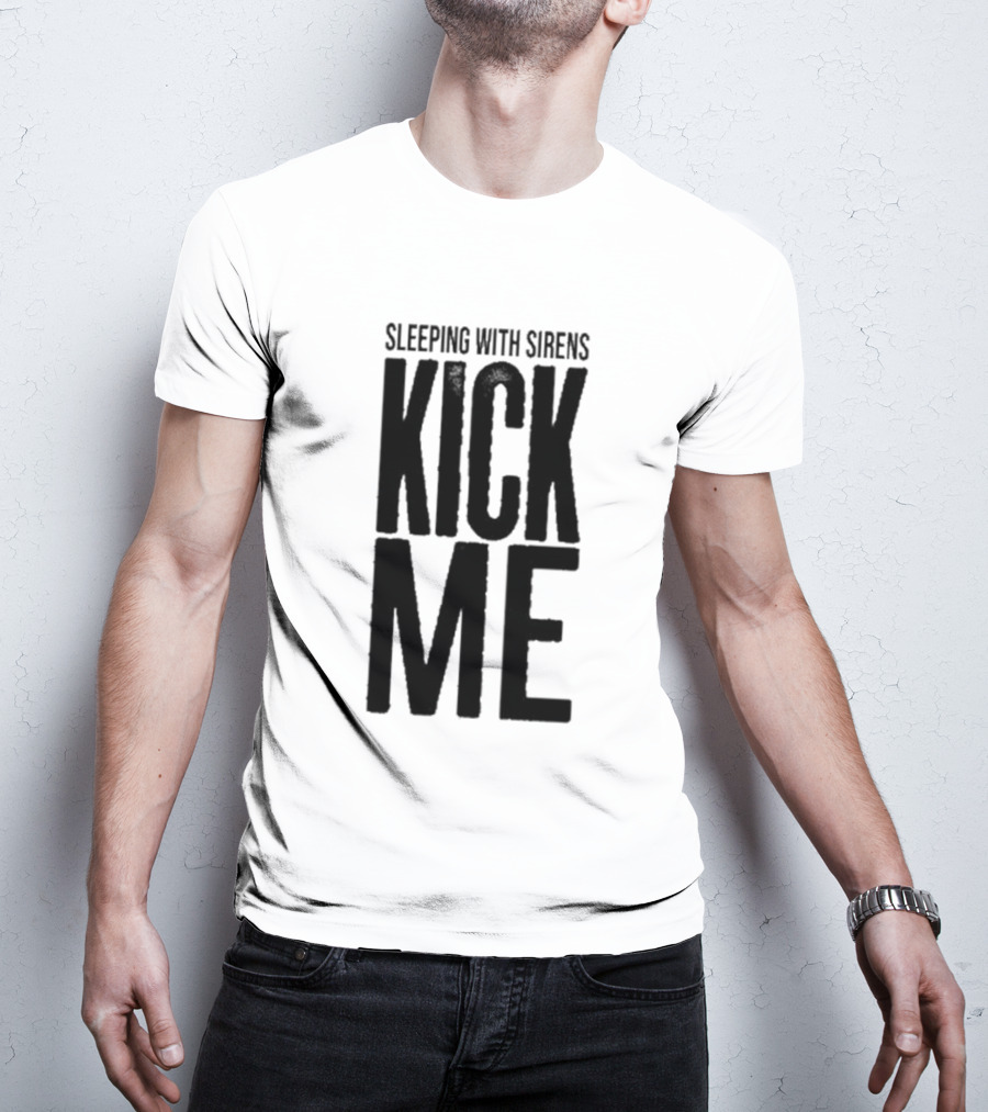 Sleeping With Sirens Kick Me T-Shirt