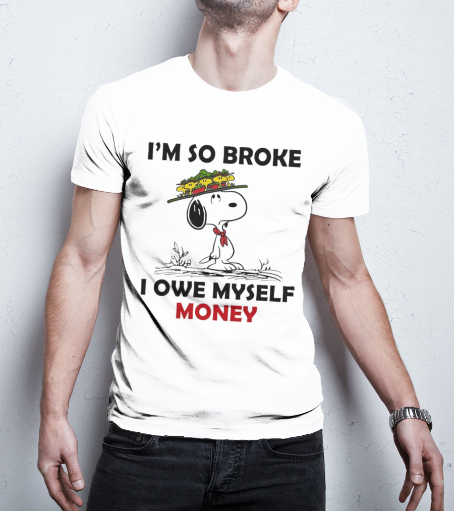Snoopy I'm So Broke I Owe Myself Money Woodstock Pals On Hat T-Shirt