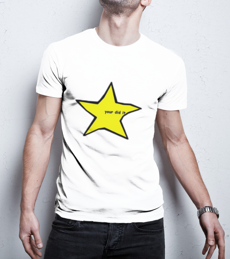 Your Did It Star T-Shirt