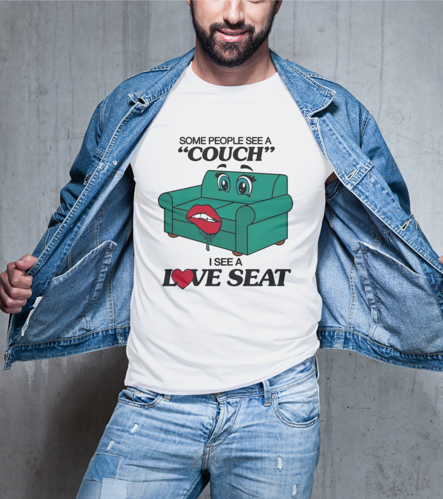 Some People See A Couch With Lips And Eyes I See A Love Seat T-Shirt
