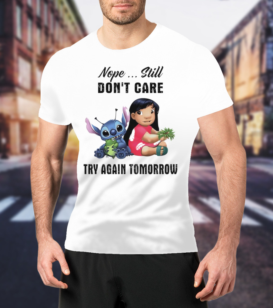 Stitch And Lilo Nope Still Don't Care Try Again Tomorrow T-Shirt