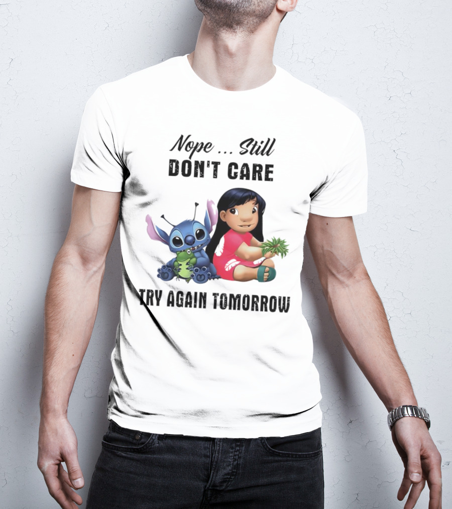 Stitch And Lilo Nope Still Don't Care Try Again Tomorrow T-Shirt