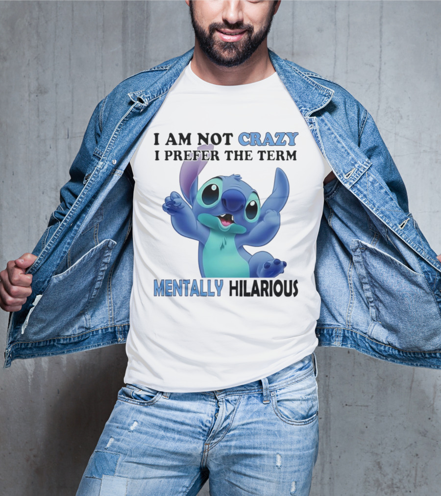 Stitch I Am Not Crazy I Prefer The Term Mentally Hilarious T-Shirt