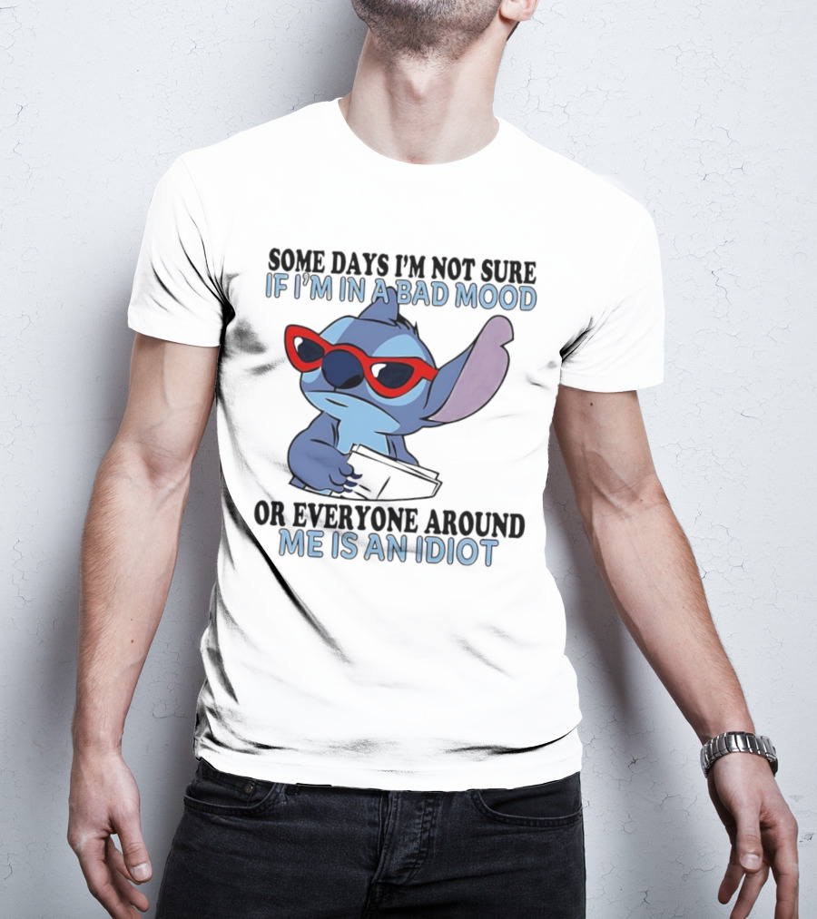 Stitch Some Days I’m Not Sure If I’m In A Bad Mood Or Everyone Around Me Is An Idiot Red Sunglasses T-Shirt