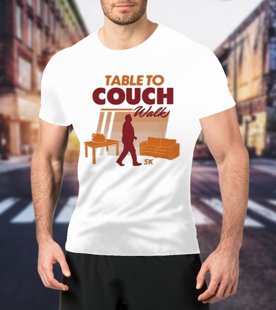Table To Couch Walk 5K Novelty Event Humor T-Shirt