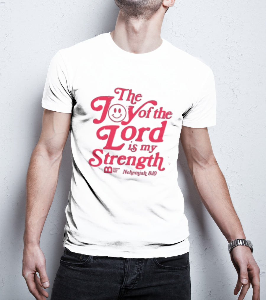 The Joy Of The Lord Is My Strength Nehemiah 8.10 Smiley Face T-Shirt