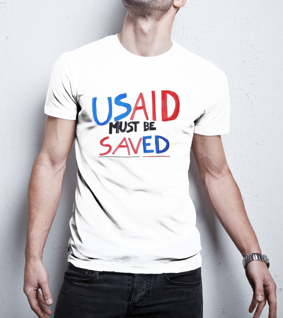 USAID Must Be Saved T-Shirt