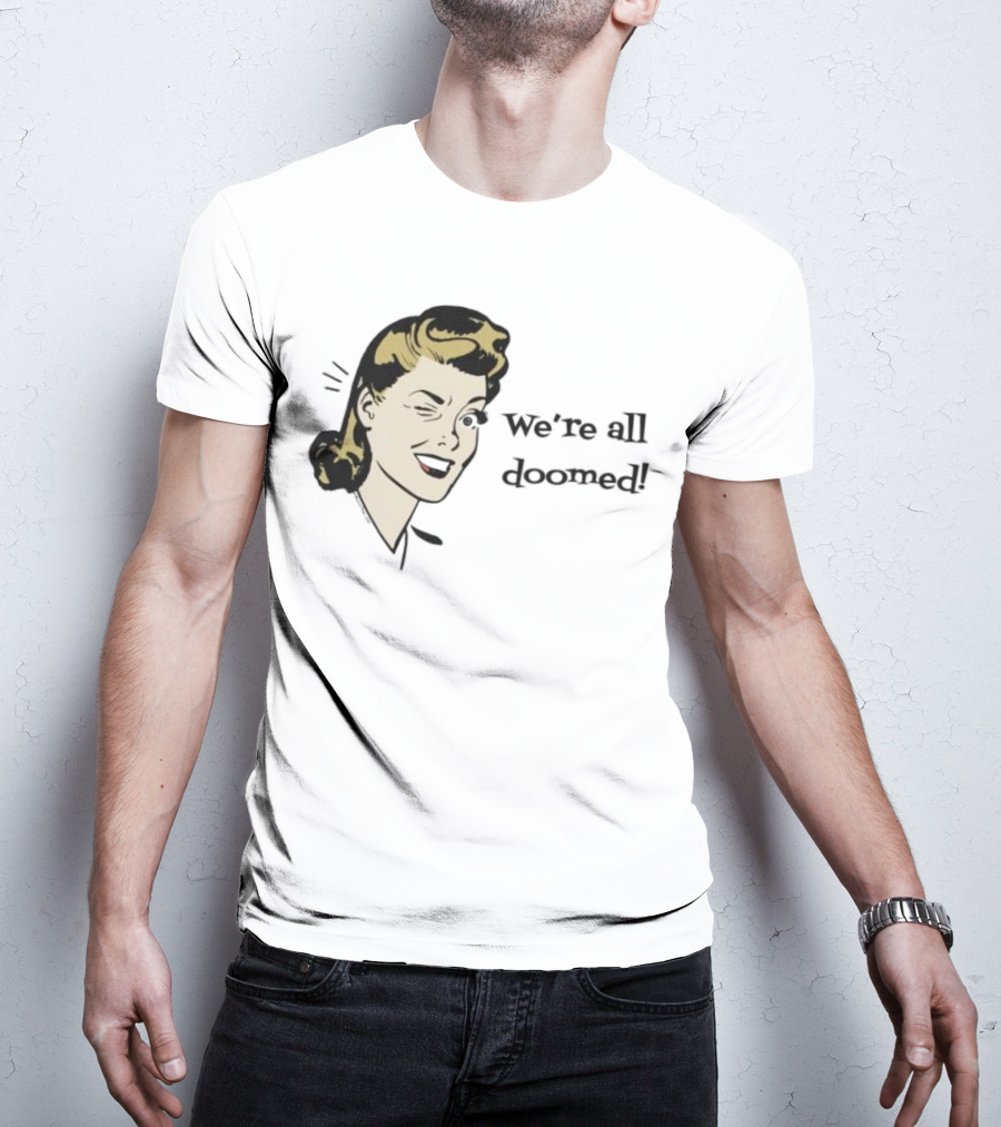 We're All Doomed Women Wink Retro Style Vintage Humor T-Shirt